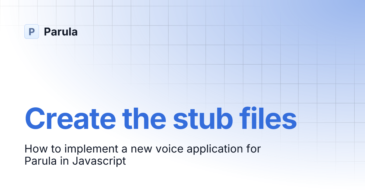 Create the stub files | Parula